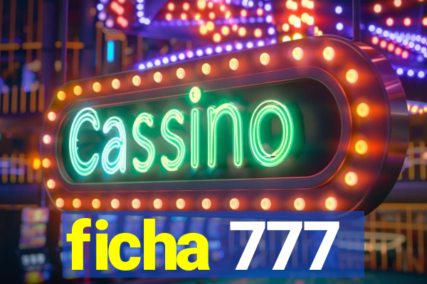 ficha 777